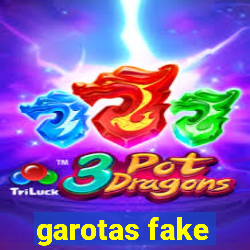 garotas fake